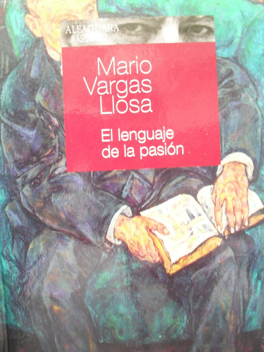 Mario Vargas Llosa - El Lenguaje De La Pasión - Nuevo