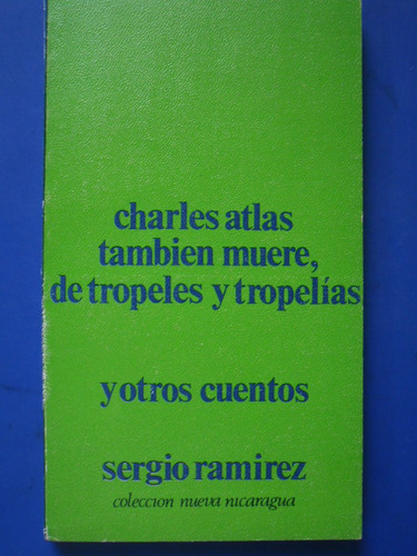 Charles Atlas Muere De Tropeles Y Tropelias Sergio Ramirez 