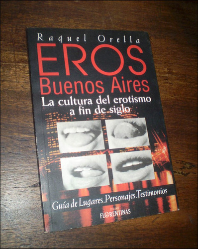 Eros Buenos Aires / La Cultura Del Erotismo A Fin De Siglo