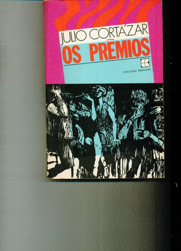 Livro Os Prêmios - Julio Cortázar - 360 Paginas