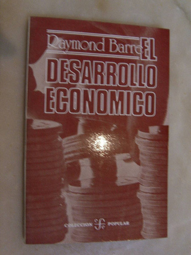 Raymond Barre, El Desarrollo Economico. F.c.e. 1990