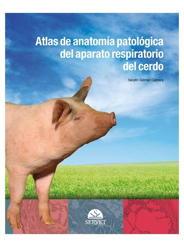 Gomez - Atlas De Anatomía Patológica Del Ap.respir. Cerdo