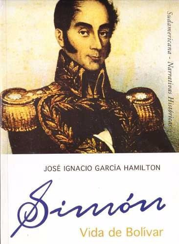 José Ignacio García Hamilton. Simon, Vida De Bolivar