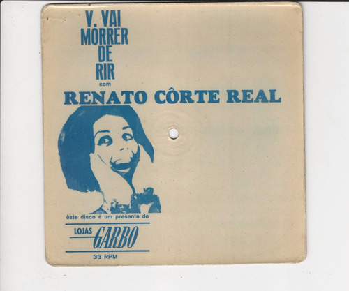 Renato Côrte Real - V. Vai Morrer De Rir - Compacto Ep 31