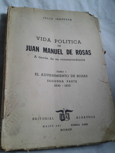 Vida Politica Juan Manuel De Rosas Irazusta Tomo 1 C35