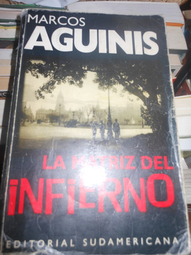 * Marcos Aguinis  -  La Matriz Del Infierno