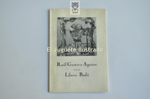 Raul Gustavo Aguirre Por Badii Libro Arte Escultura Grabado