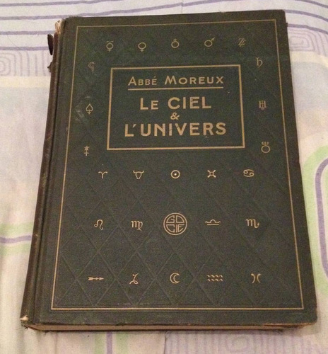 Abbé Moreux Le Ciel Et L' Univers - Gaston Doin Et Cie. 1928