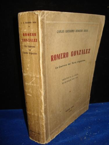 Romero Gonzalez Un Guerrero Del Norte Argentino -romero Sosa