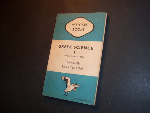 Greek Science 1 . Thales To Aristotle . Benjamin Farrington
