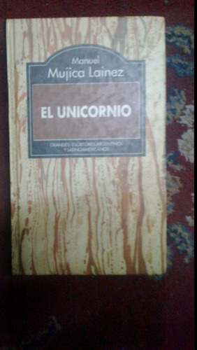 El Unicornio - Manuel Mujica Lainez - Ed. Planeta
