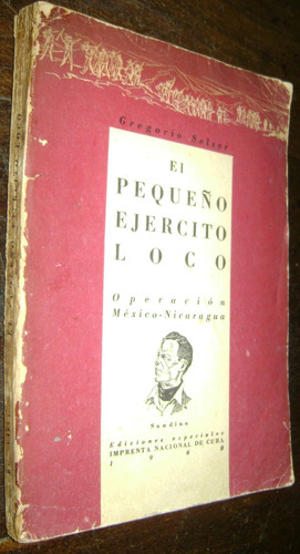 Gregorio Selser El Pequeño Ejercito Loco 1960 Sandino Fidel