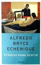 Libro Permiso Para Sentir, Alfredo Bryce Echenique.