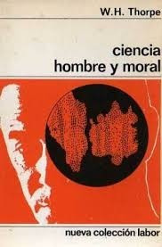 Ciencia Hombre Y Moral - W.h.thorpe - Nueva Colecciòn Labor