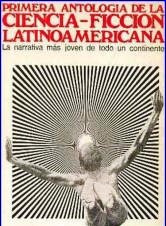 Primera Antología De La Ciencia Ficción Latinoamericana 1970