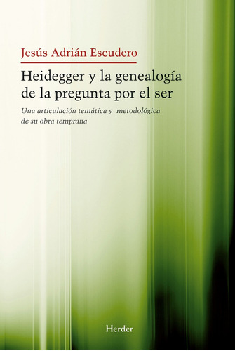 Heidegger Y La Genealogía De La Pregunta Por El Ser Herder