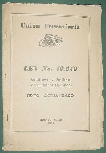 Libro Ferrocarriles Ley Jubilaciones Union Ferroviaria 1960