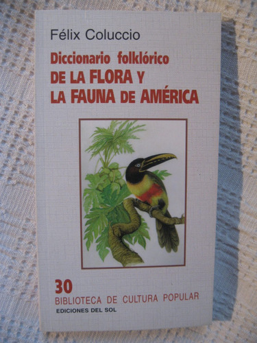 Diccionario Folklórico De La Flora Y La Fauna De América