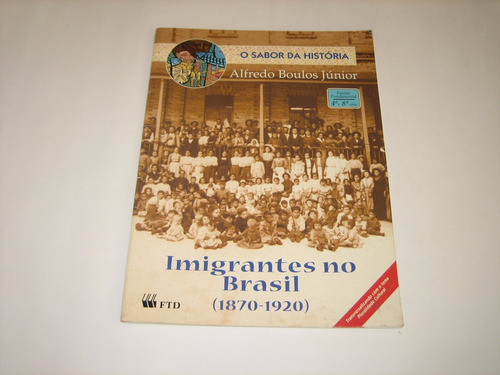 Imigrantes No Brasil - 1870-1920 - Alfredo Boulos Jr.