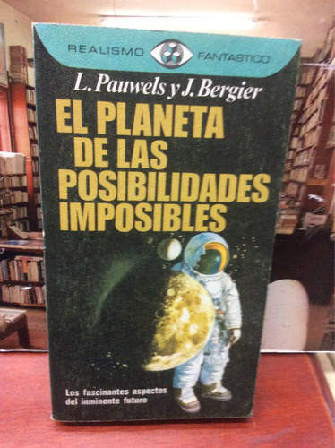 El Planeta De Las Posibilidades Imposibles, Pauwels, Bergier