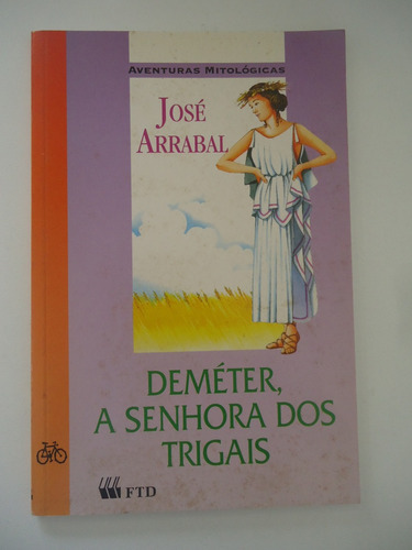 Deméter A Senhora Dos Trigais - José Arrabal