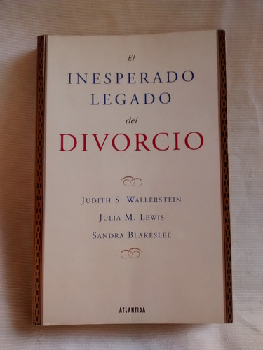 El Inesperado Legado Del Divorcio Wallerstein Ed. Atlantida