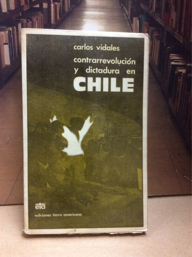 Chile Contrarrevolución Y Dictadura. Carlos Vidales