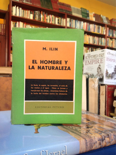 El Hombre Y La Naturaleza. M. Ilin. Editorial Futuro.