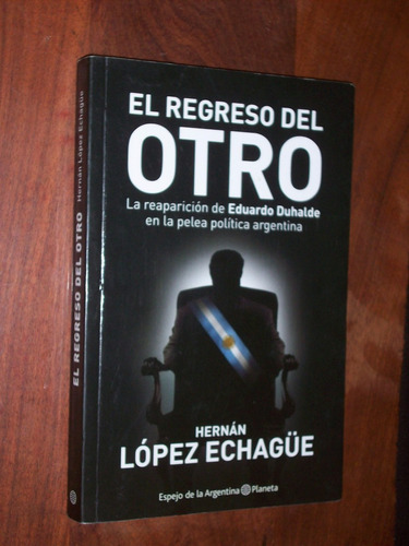 El Regreso Del Otro. Hernán López Echagüe.