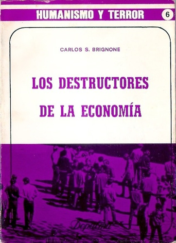 Los Destructores De La Economia Carlos Brignone