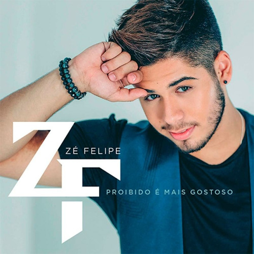 Cd Ze Felipe - Proibido E Mais Gostoso + Cd Voce E Eu