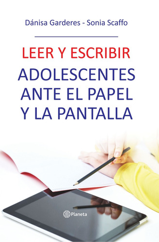 Leer Y Escribir Adolescentes Ante El Papel Y La Pantalla