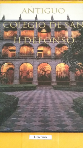 Antiguo Colegio De San Idelfonso - Aa.vv