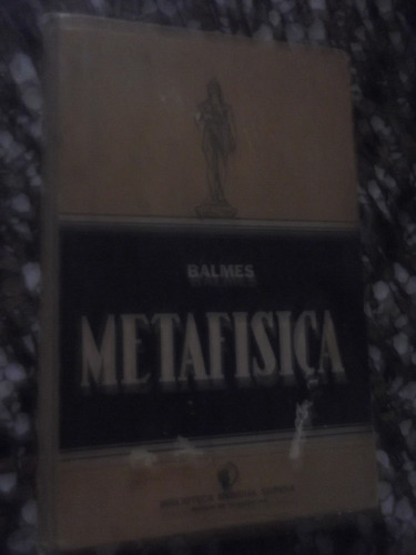 Metafisica Jaime L. Balmes Primera Edicion Sopena Argentina