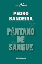 Pântano De Sangue - Coleção Os Karas - Pedro Bandeira