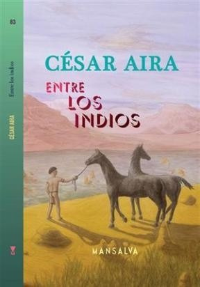 Entre Los Indios - César Aira