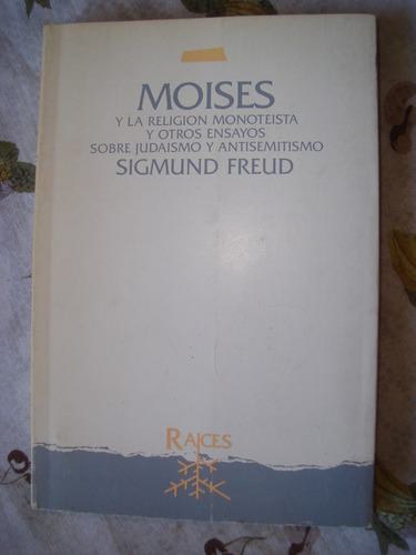 Moises Y La Religion Monoteista. Freud. Excelente!!
