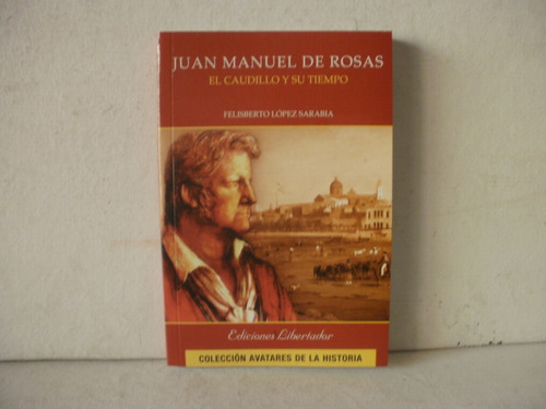 Juan Manuel De Rosas = F Lopez Sarabia  
