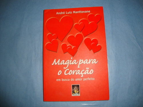 Magia Para O Coração: Em Busca Do Amor Perfeito - André Luiz