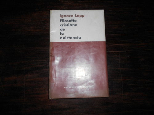 Filosofía Cristiana De La Existencia.           Ignace Lepp.