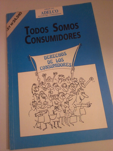 Todos Somos Consumidores Adelco Derechos Ley 24240