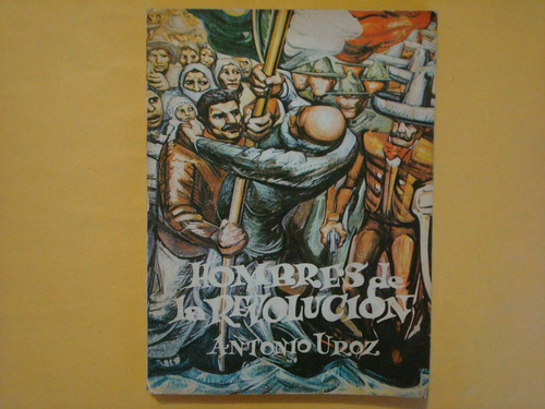Antonio Uroz, Hombres De La Revolución, Lic. Antonio Uroz, M