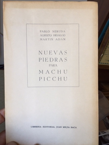 Pablo Neruda Nuevas Piedras Para Machu Picchu 1961 Hidalgo