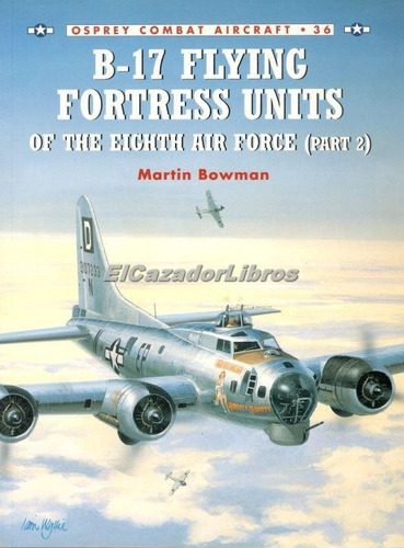 Osprey B-17 Flying Fortress Units Of 8th Air Force (2) A21