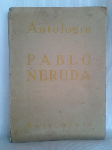 Imagen 1 de 4 de Antologia Pablo Neruda Prólogo García Lorca- Nascimento 1957