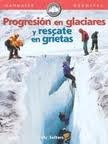 Libro Progresión En Glaciares Y Rescate En Grietas Desnivel