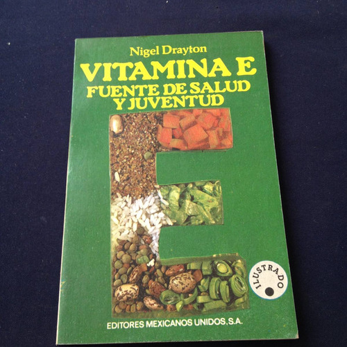 Vitamina E - Fuente De Salud Y Juventud - Nigel Drayton