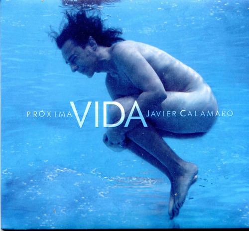 Javier Calamaro - Proxima Vida