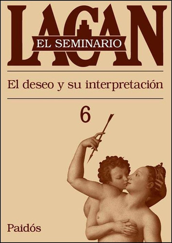 Seminario 6 - El Deseo Y Su Interpretacion - Jacques Lacan