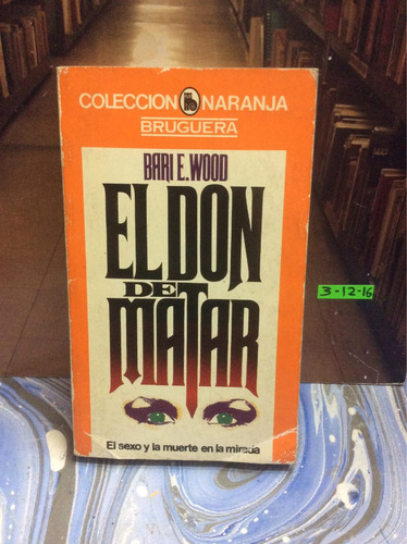 El Don De Matar. Bari Wood